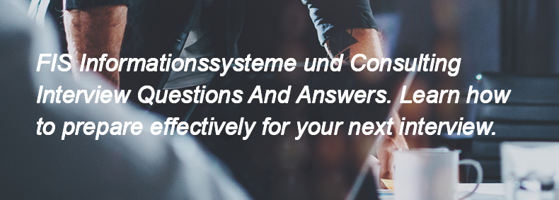 FIS Informationssysteme und Consulting Interview Questions and Answers