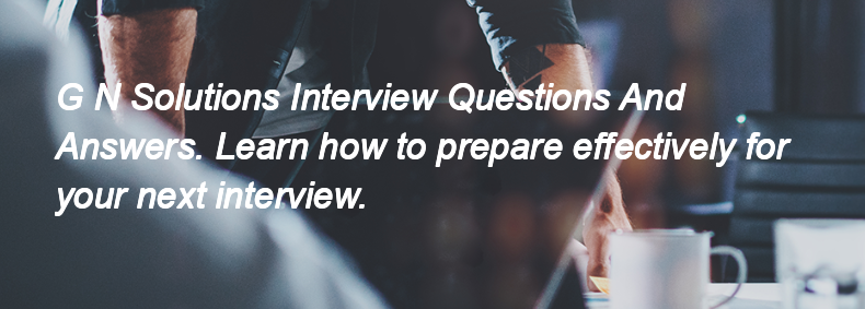 G N Solutions Interview Questions and Answers