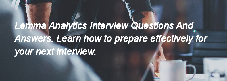 Lemma Analytics Interview Questions and Answers