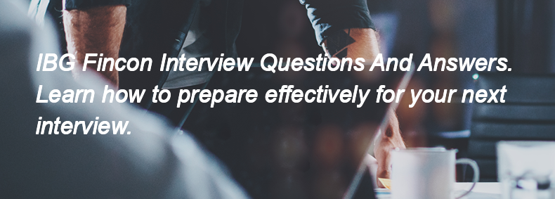 IBG Fincon Interview Questions and Answers