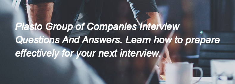 Plasto Group of Companies Interview Questions and Answers