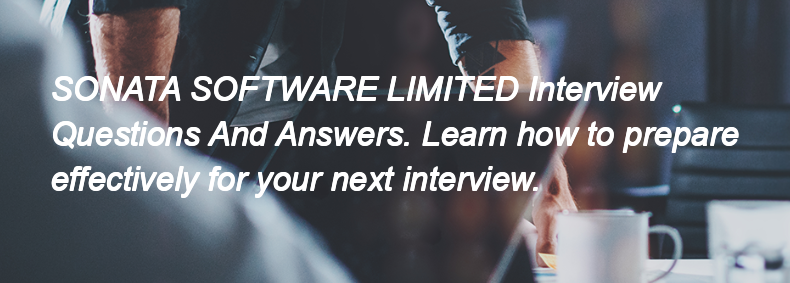 SONATA SOFTWARE LIMITED Interview Questions and Answers