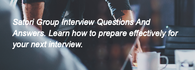 Satori Group Interview Questions and Answers