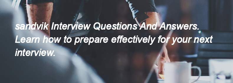 Sandvik Interview Questions and Answers