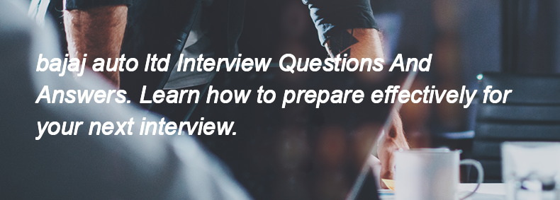 Bajaj auto ltd Interview Questions and Answers