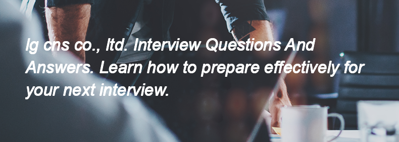 Lg cns co., ltd. Interview Questions and Answers