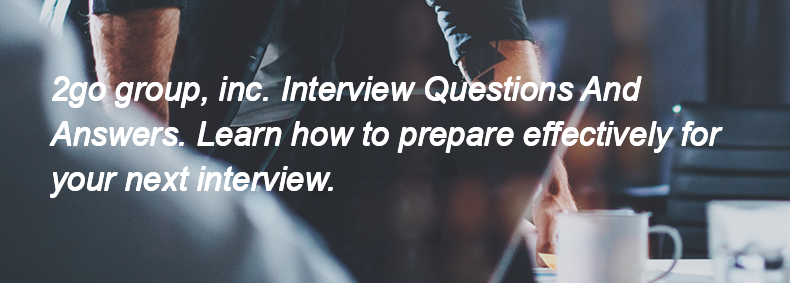 2go group, inc. Interview Questions and Answers