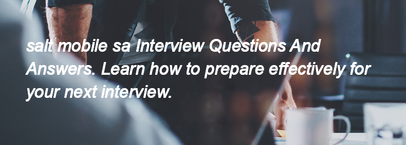 Salt mobile sa Interview Questions and Answers