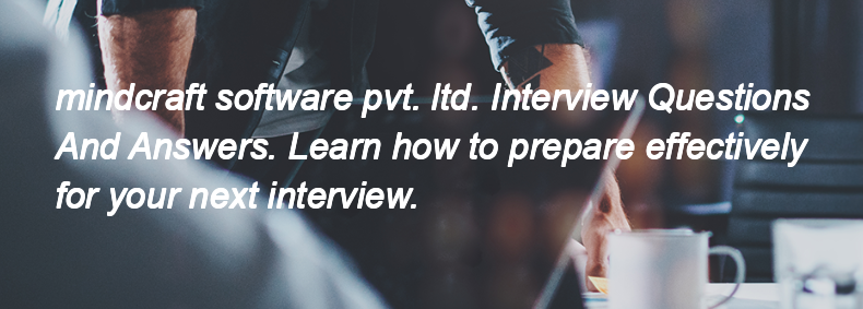 Mindcraft software pvt. ltd. Interview Questions and Answers