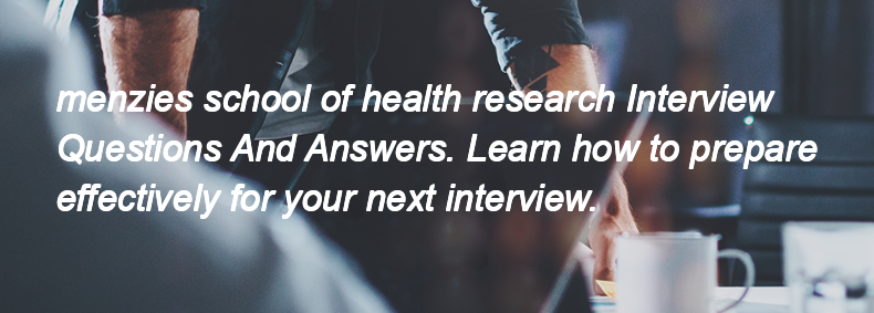 Menzies school of health research Interview Questions and Answers