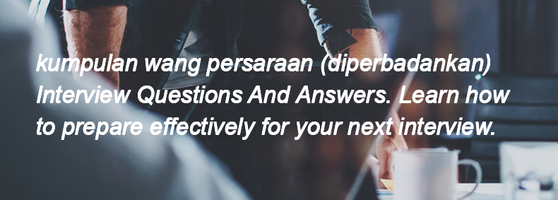 Kumpulan wang persaraan (diperbadankan) Interview Questions and Answers