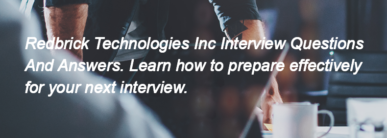 Redbrick Technologies Inc Interview Questions and Answers