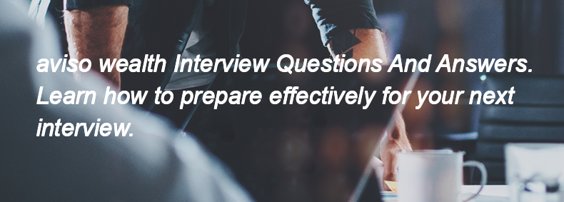 Aviso wealth Interview Questions and Answers