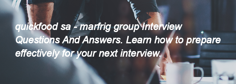 Quickfood sa - marfrig group Interview Questions and Answers