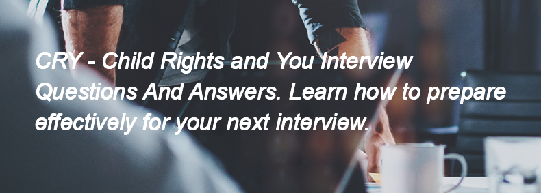 CRY - Child Rights and You Interview Questions and Answers