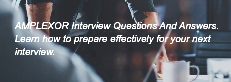 AMPLEXOR Interview Questions and Answers