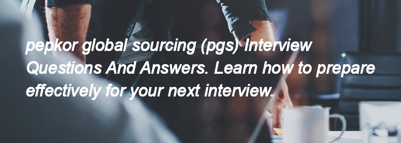 Pepkor global sourcing (pgs) Interview Questions and Answers