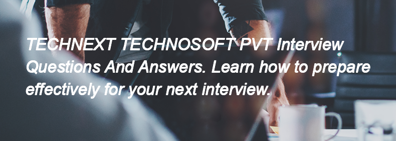 TECHNEXT TECHNOSOFT PVT Interview Questions and Answers