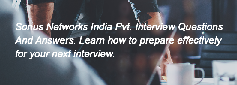 Sonus Networks India Pvt. Interview Questions and Answers