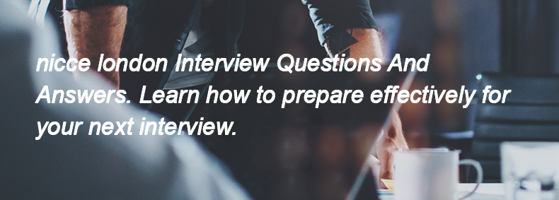 Nicce london Interview Questions and Answers Nicce london Interview Questions and Answers