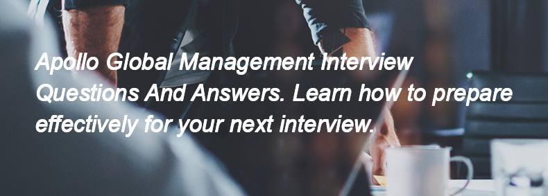 Apollo Global Management Interview Questions and Answers