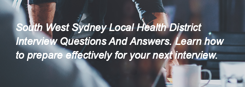 South West Sydney Local Health District Interview Questions and Answers