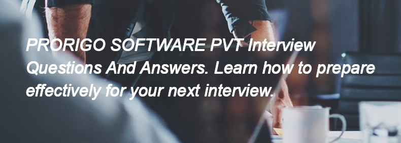 PRORIGO SOFTWARE PVT Interview Questions and Answers